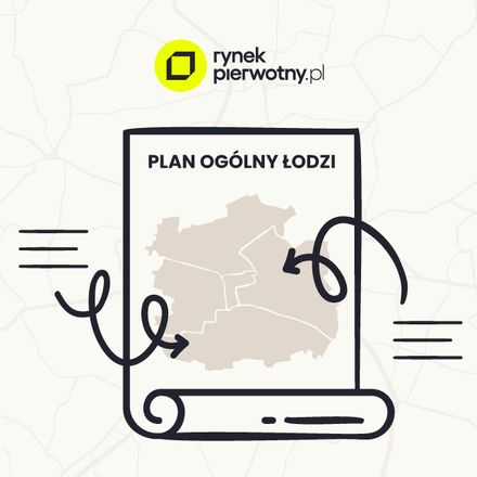 Plan ogólny Łodzi 2026 – jakie zmiany przyniesie dla mieszkalnictwa?