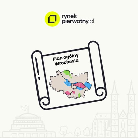 Plan ogólny miasta Wrocławia 2026 – jak wpłynie na rynek mieszkaniowy?