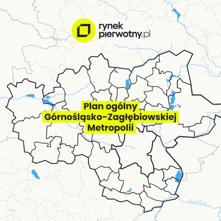Plan ogólny Katowic, Gliwic, Dąbrowy Górniczej i pozostałych gmin GZM. Jak zmieni się rynek mieszkaniowy na Śląsku i w Zagłębiu?
