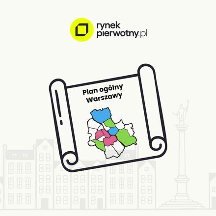 Plan ogólny Warszawy 2026 – jakie zmiany przyniesie dla mieszkalnictwa w stolicy?