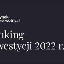 Znamy laureatów Rankingu Inwestycji w 2022